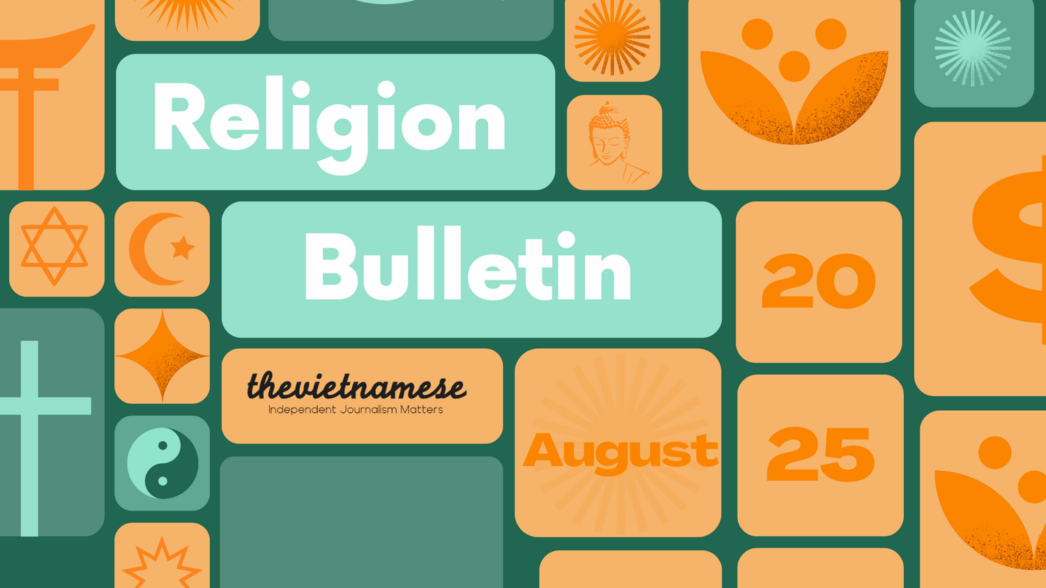 Religion Bulletin - August 2025 Thái Nguyên Authorities Restrict Catholic Worship; United Nations Voices Concern Over Repression of Khmer Krom Buddhism in Việt Nam